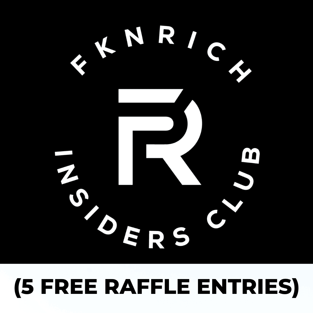 FKNRICH Insiders Club (5 Bonus Entries) - FKN Rich