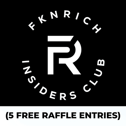 FKNRICH Insiders Club (SAVE 30% OFF All Future Orders + Get 5 Bonus Tesla Entries)