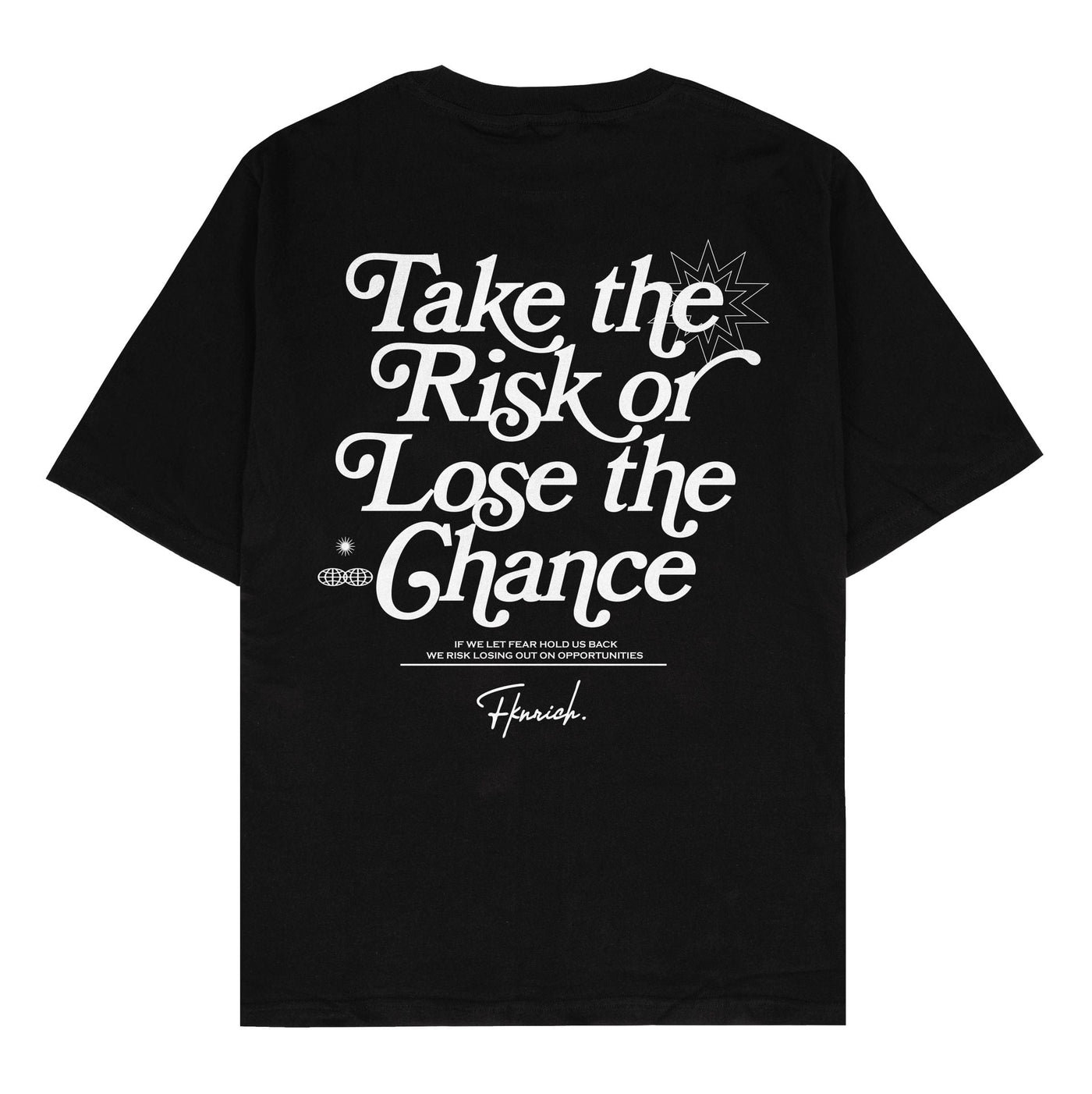 Take The Risk Tee - FKN Rich
