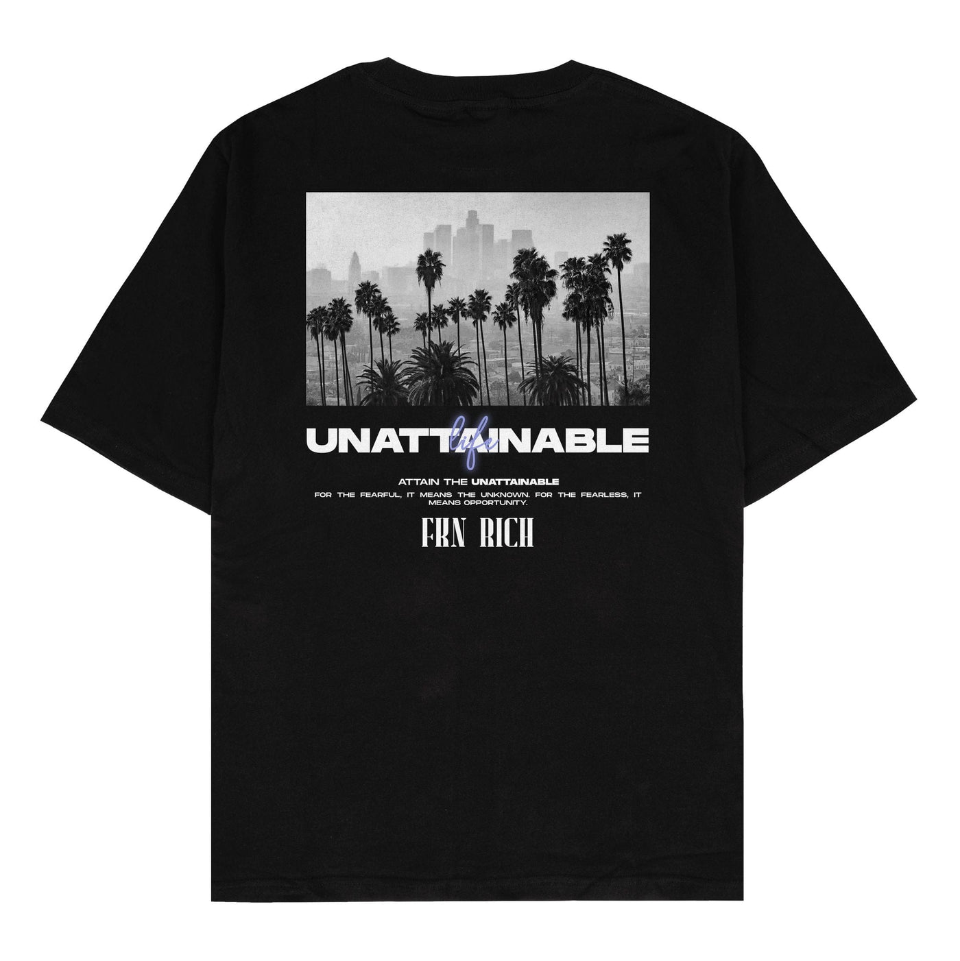 Unattainable Tee - FKN Rich